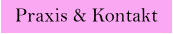 Praxis & Kontakt
