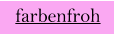 farbenfroh
